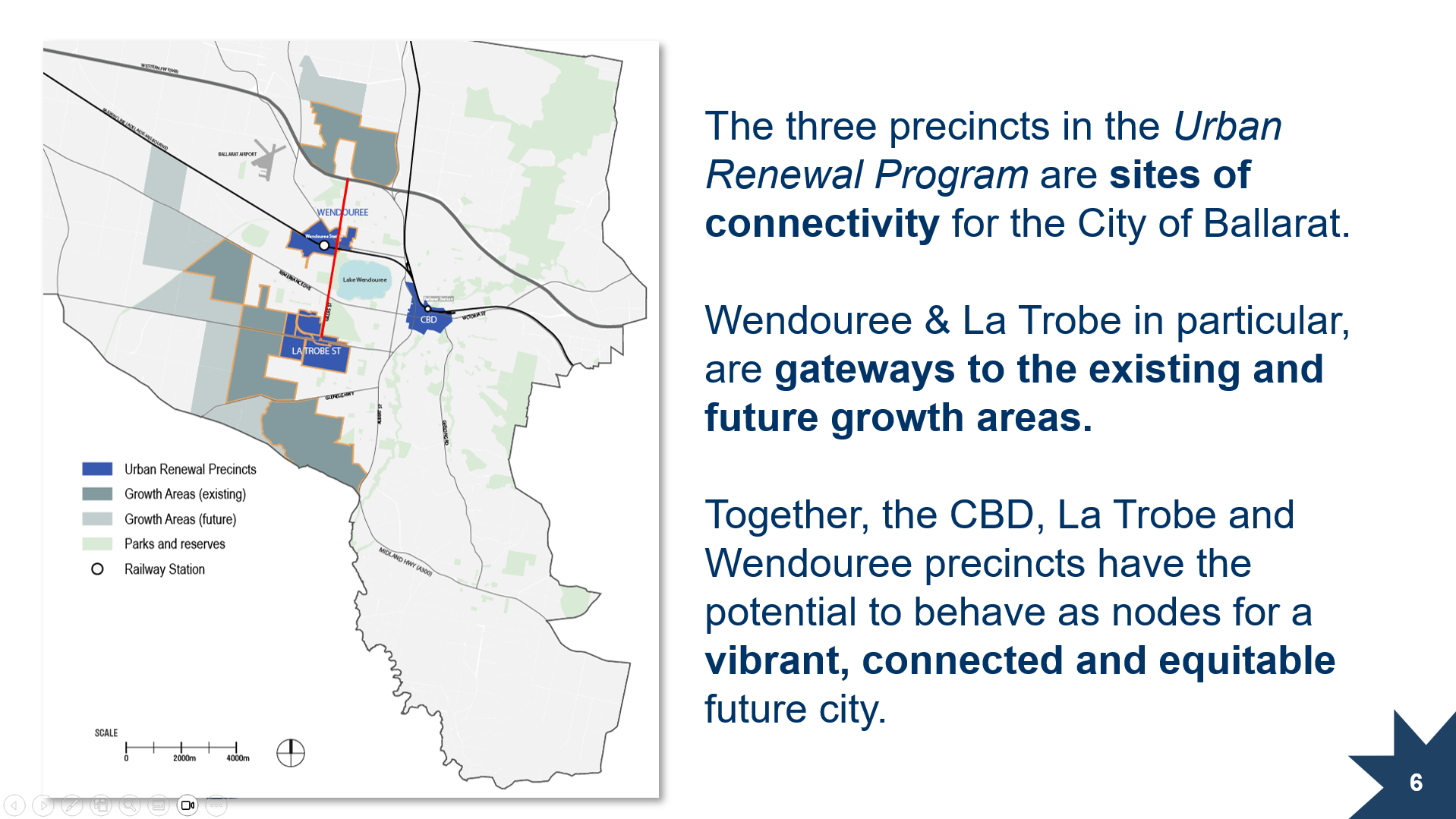 The three precincts in the Urban Renewal Program are sites of connectivity for the City of Ballarat. Wendouree & La Trobe in particular, are gateways to the existing and future growth areas.  Together, the CBD, La Trobe and Wendouree precincts have the potential to behave as nodes for a vibrant, connected and equitable future city.